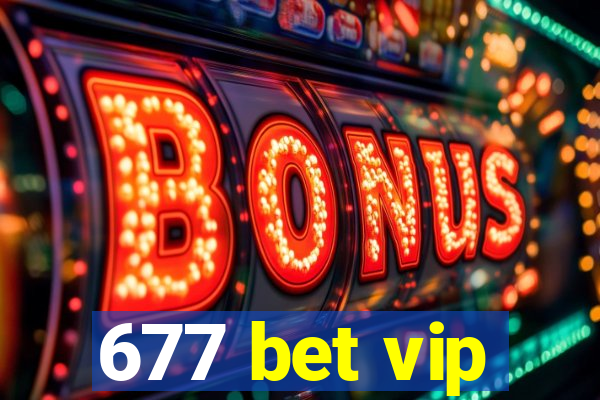 677 bet vip